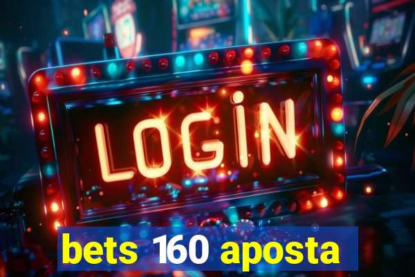 bets 160 aposta